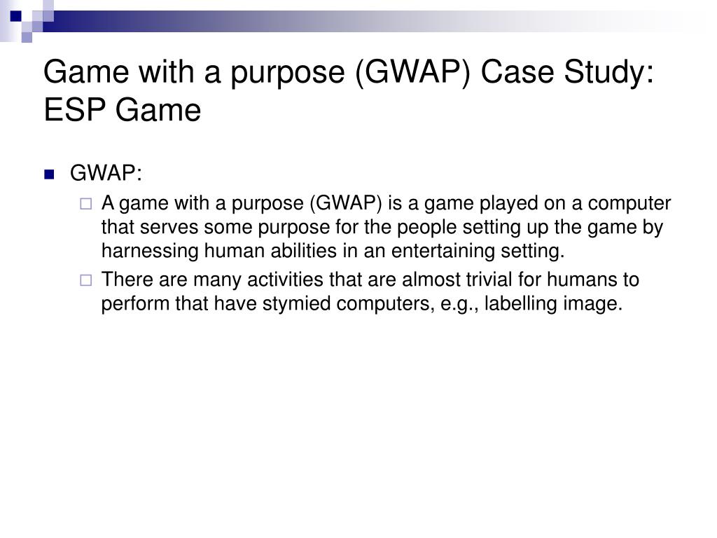 An example of a Game With a Purpose (GWAP): the original ESP game.