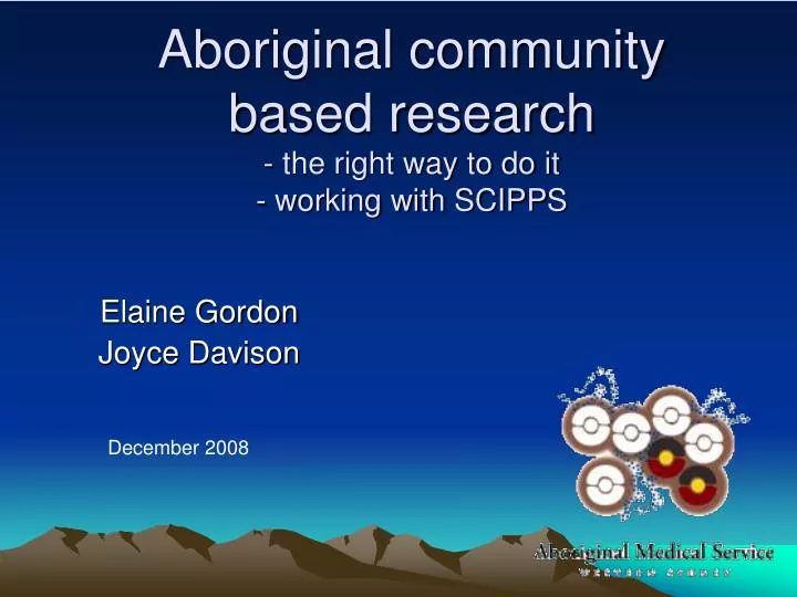 aboriginal community based research the right way to do it working with scipps n.
