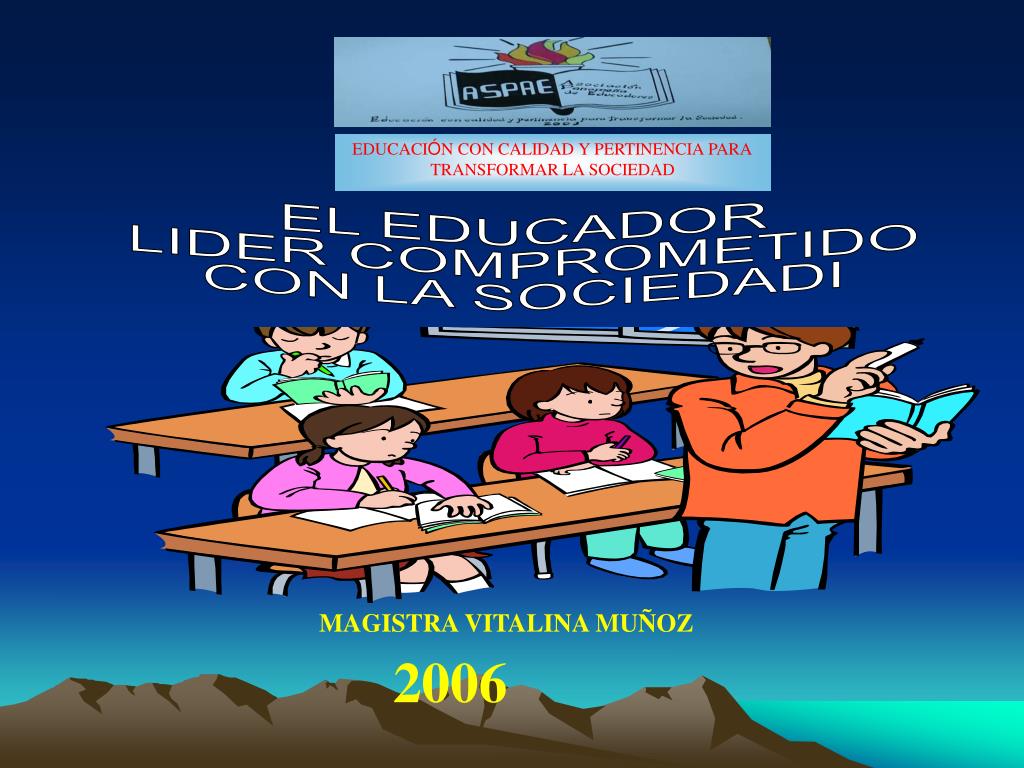PPT - EL EDUCADOR LIDER COMPROMETIDO CON LA SOCIEDAD. PowerPoint  Presentation - ID:647686