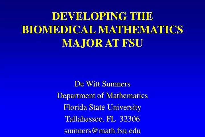 PPT - DEVELOPING THE BIOMEDICAL MATHEMATICS MAJOR AT FSU PowerPoint ...