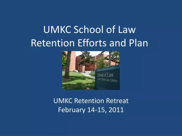 PPT UMKC School of Law Retention Efforts and Plan PowerPoint