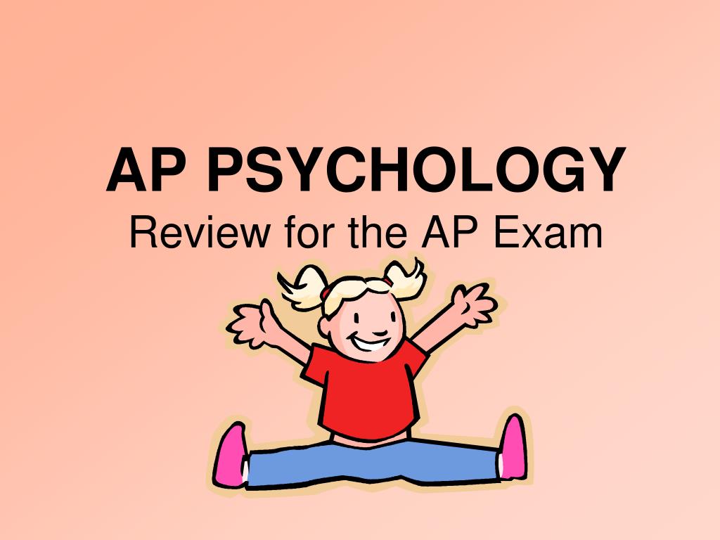 PPT AP PSYCHOLOGY Review for the AP Exam PowerPoint Presentation