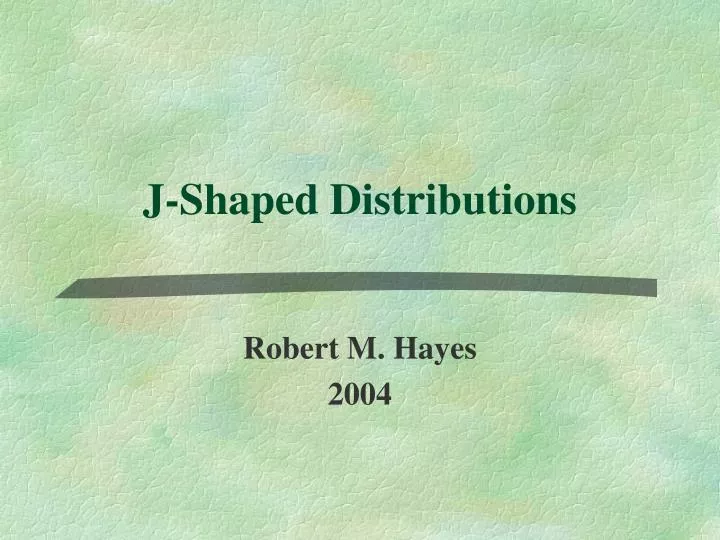 J Shaped Pattern PPT - J-Shaped Distributions PowerPoint Presentation, free download ...