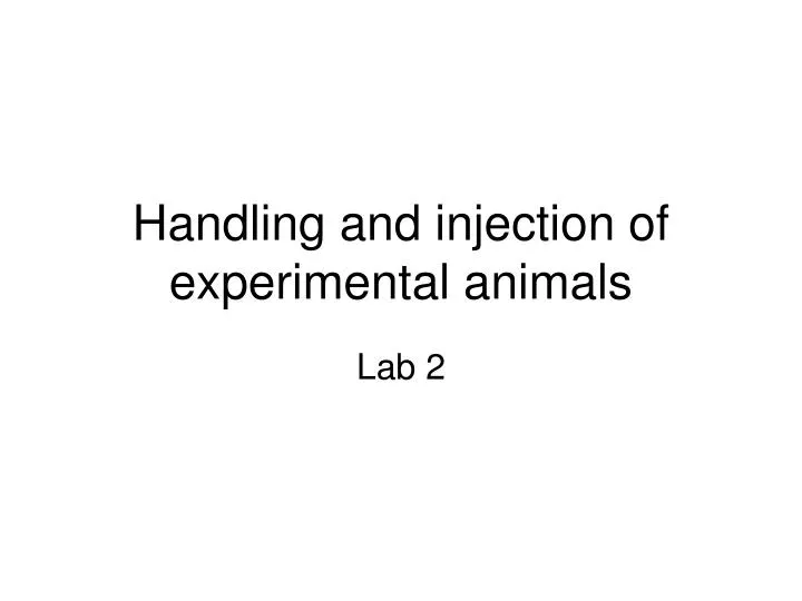 PPT - Handling and injection of experimental animals PowerPoint  Presentation - ID:660828