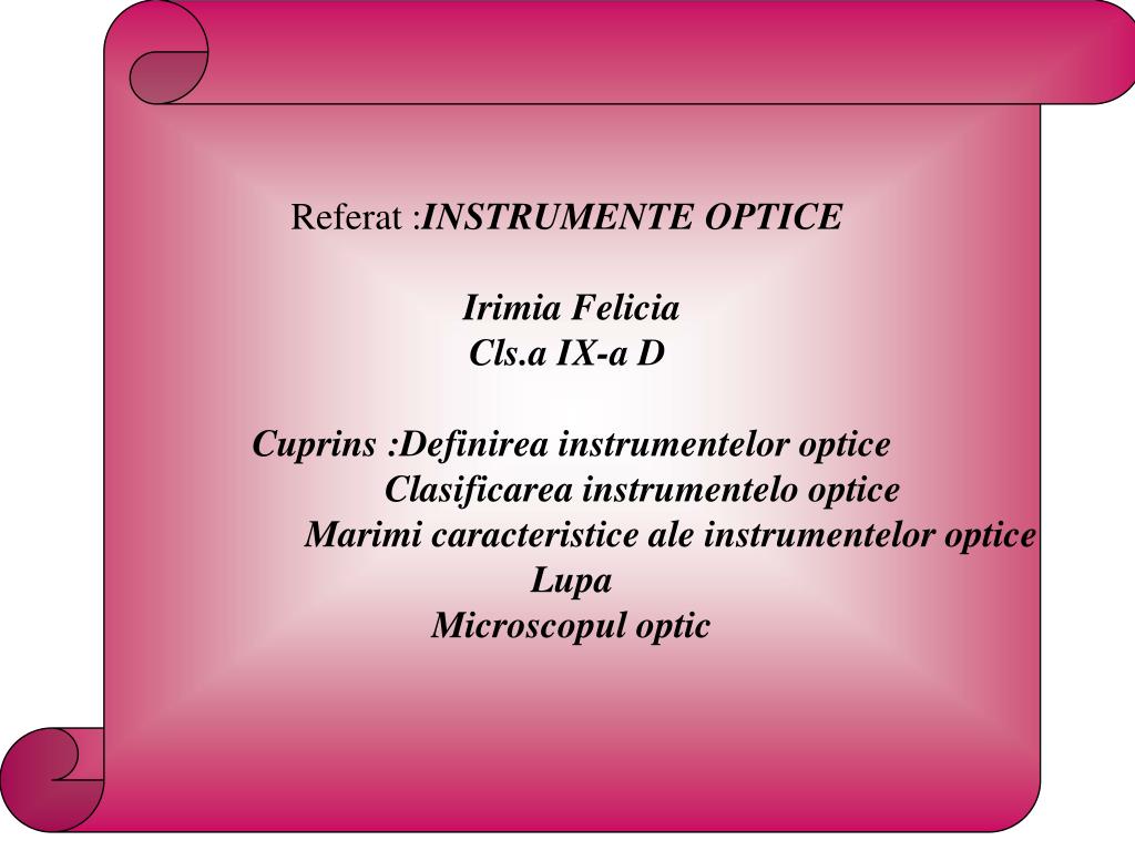PPT - Referat : INSTRUMENTE OPTICE Irimia Felicia Cls.a IX-a D Cuprins  :Definirea instrumentelor optice Clasi PowerPoint Presentation - ID:662981