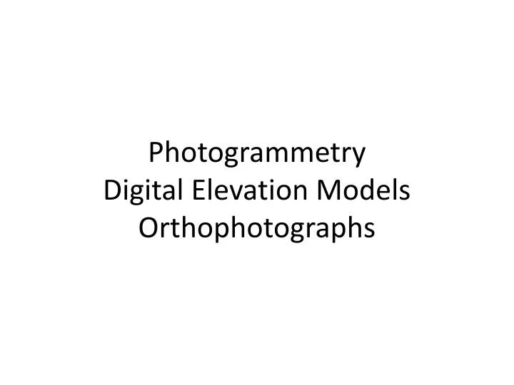 photogrammetry digital elevation models orthophotographs n.