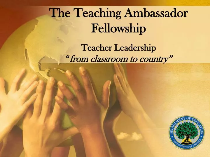 the teaching ambassador fellowship teacher leadership from classroom to country n.