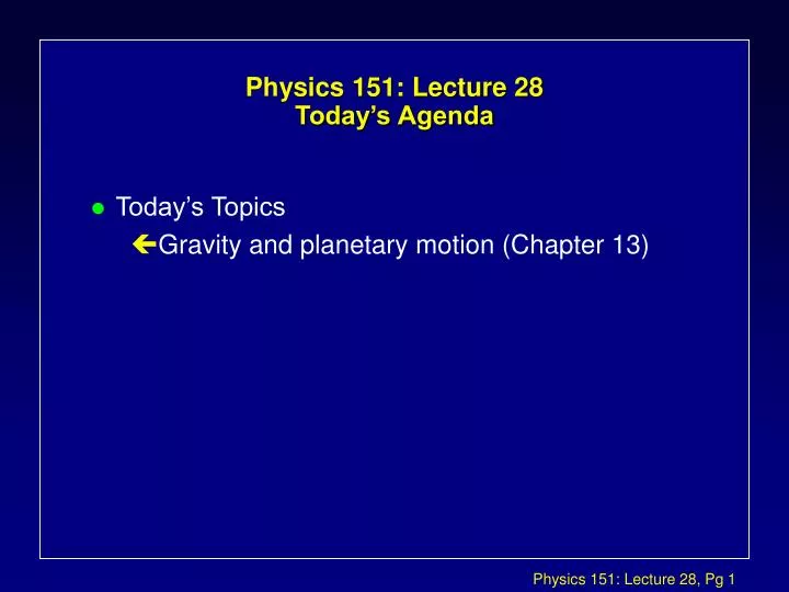 physics 151 lecture 28 today s agenda n.
