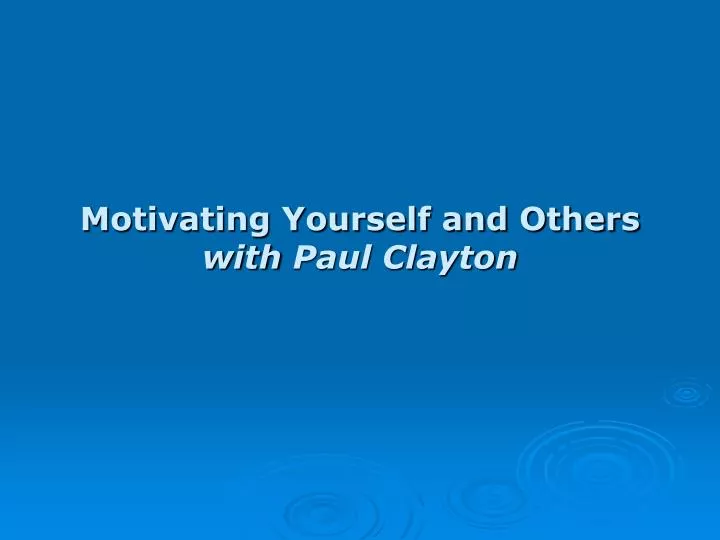 motivating yourself and others with paul clayton n.