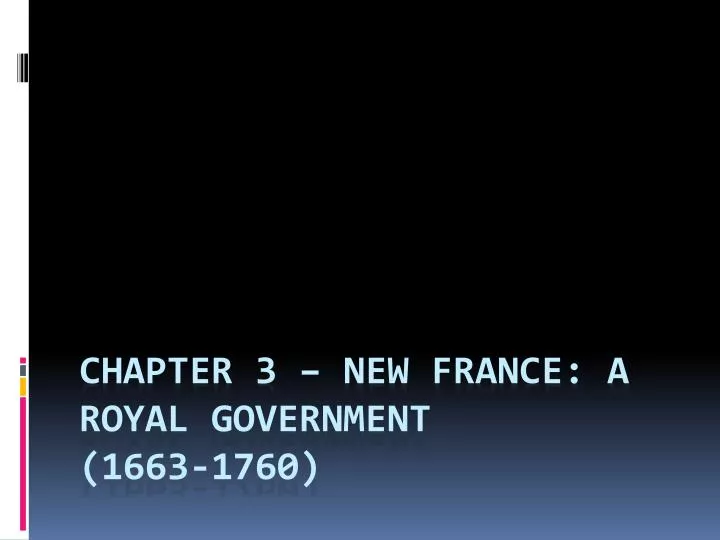 chapter 3 new france a royal government 1663 1760 n.