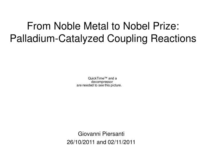 PPT - From Noble Metal to Nobel Prize: Palladium-Catalyzed Coupling  Reactions PowerPoint Presentation - ID:667358