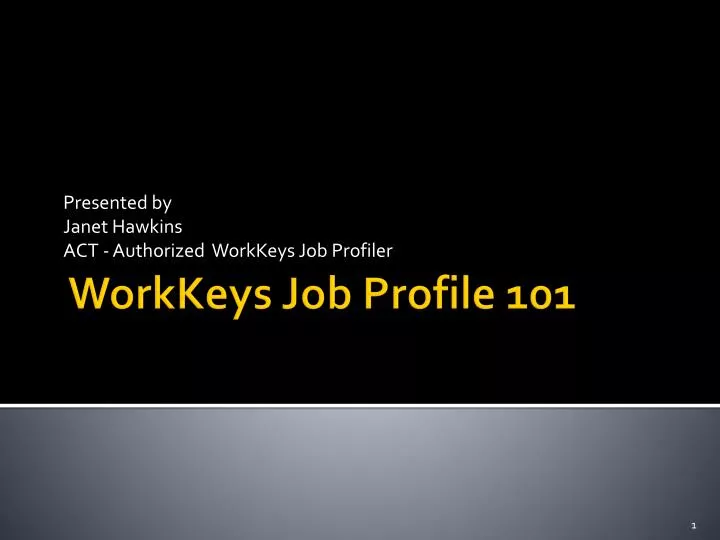 presented by janet hawkins act authorized workkeys job profiler n.