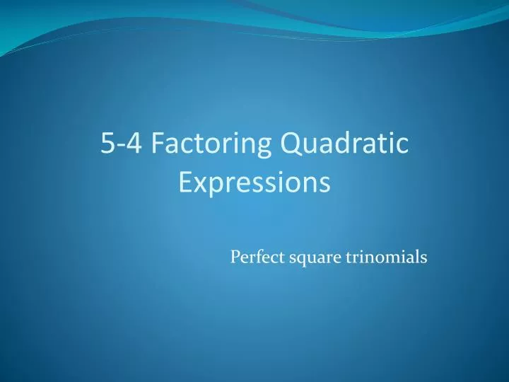 5 4 factoring quadratic expressions n.