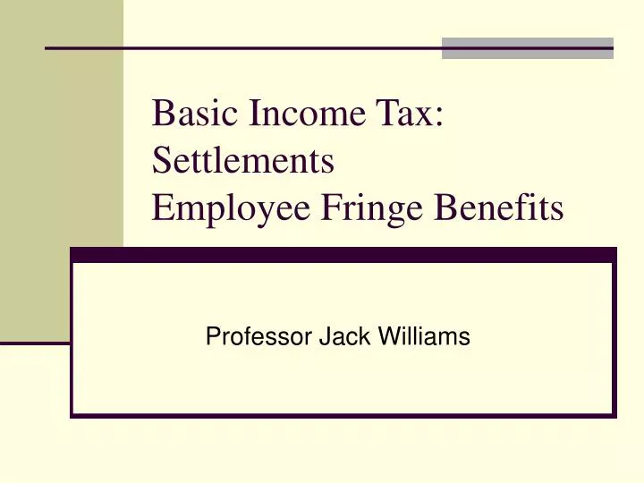 basic income tax settlements employee fringe benefits n.