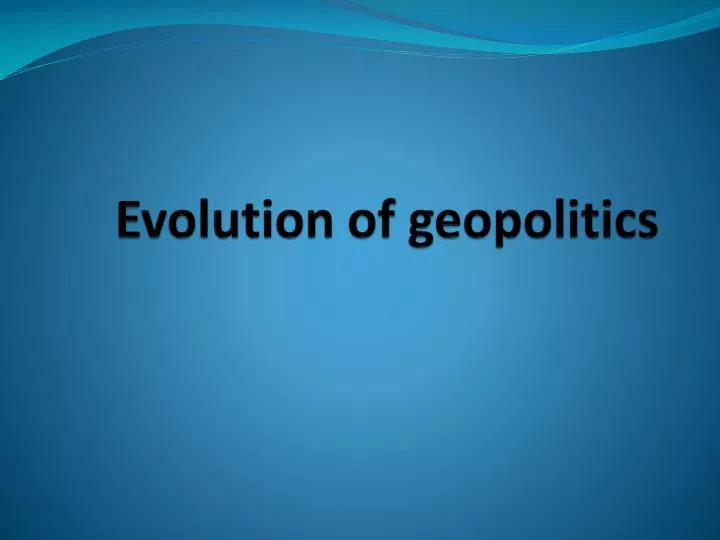 evolution of geopolitics n.