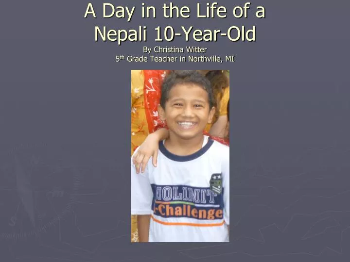 a day in the life of a nepali 10 year old by christina witter 5 th grade teacher in northville mi n.