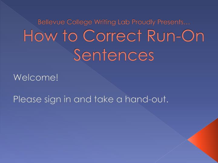 bellevue college writing lab proudly presents how to correct run on sentences n.