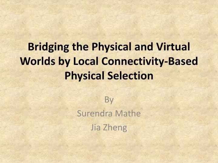 bridging the physical and virtual worlds by local connectivity based physical selection n.