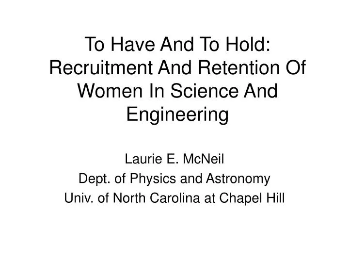 to have and to hold recruitment and retention of women in science and engineering n.