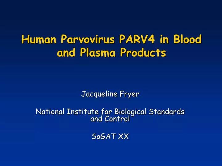 human parvovirus parv4 in blood and plasma products n.