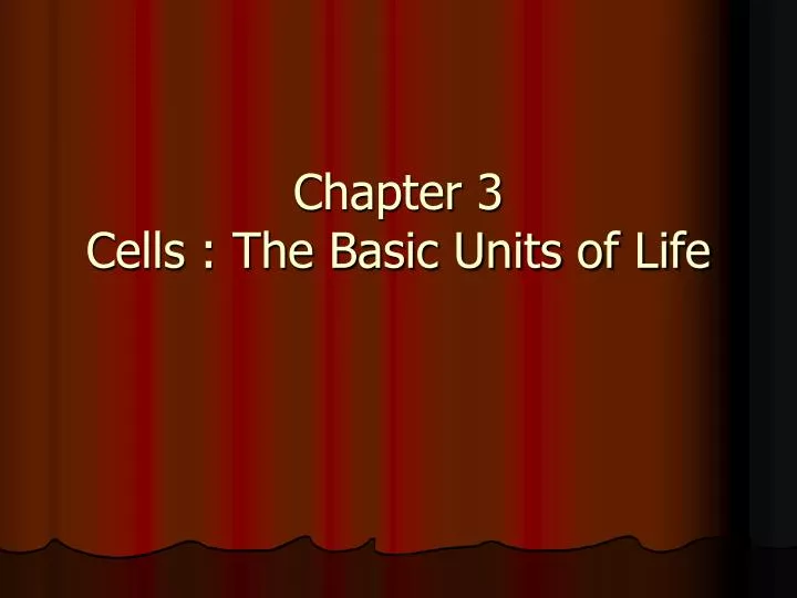 PPT - Chapter 3 Cells : The Basic Units of Life PowerPoint Presentation ...