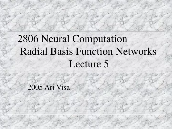 2806 neural computation radial basis function networks lecture 5 n.