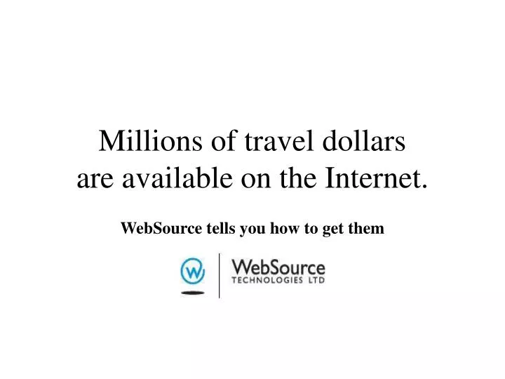 millions of travel dollars are available on the internet n.