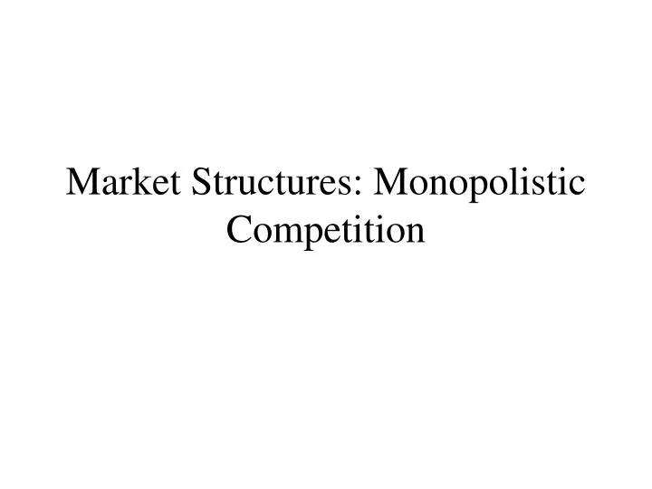 market structures monopolistic competition n.
