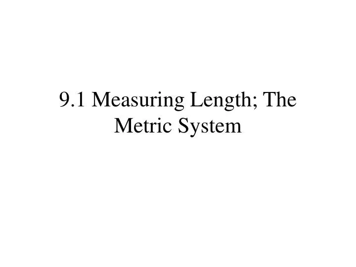 9 1 measuring length the metric system n.
