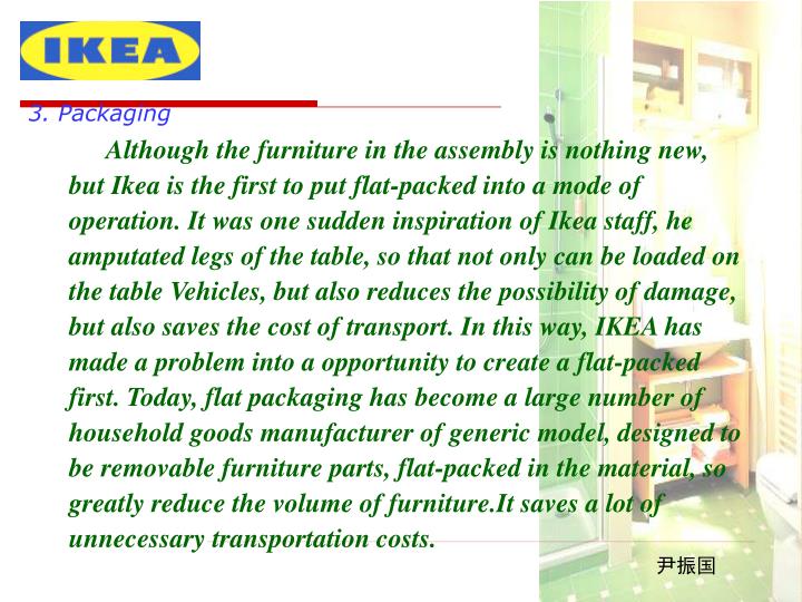 ikea s globalization strategies and its foray into china Ikea has yet to define a clear strategy for its new services but loof says he’s looking into developing more services in-house, teaming up with partners and even outsourcing. ikea s globalization strategies and its foray into china Ikea has yet to define a clear strategy for its new services but loof says he’s looking into developing more services in-house, teaming up with partners and even outsourcing.