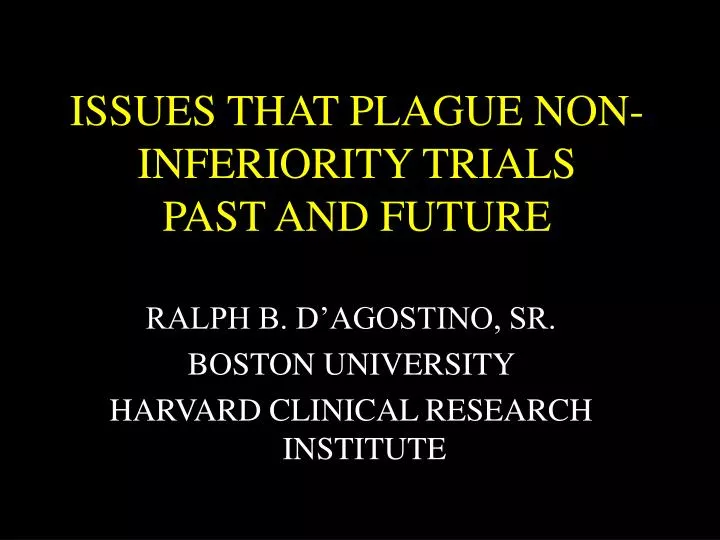 issues that plague non inferiority trials past and future n.