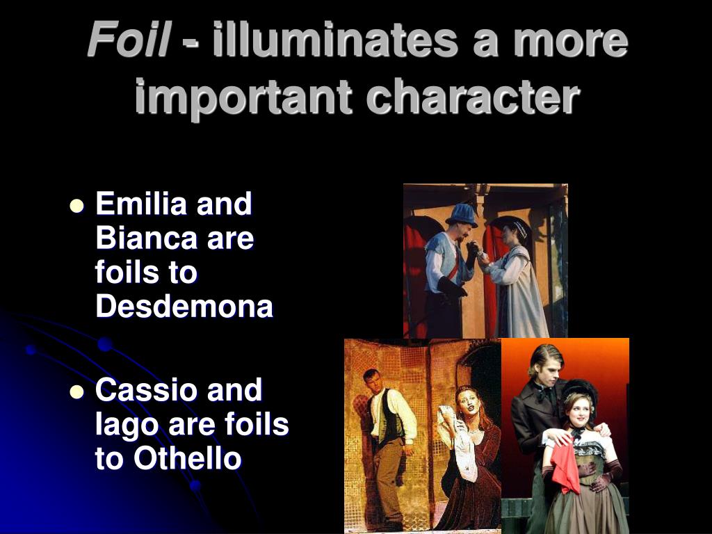 emilia and desdemona foil