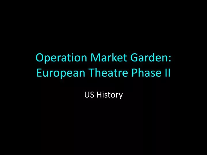 operation market garden european theatre phase ii n.