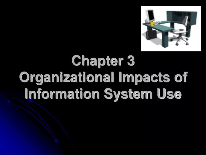 chapter 3 organizational impacts of information system use n.