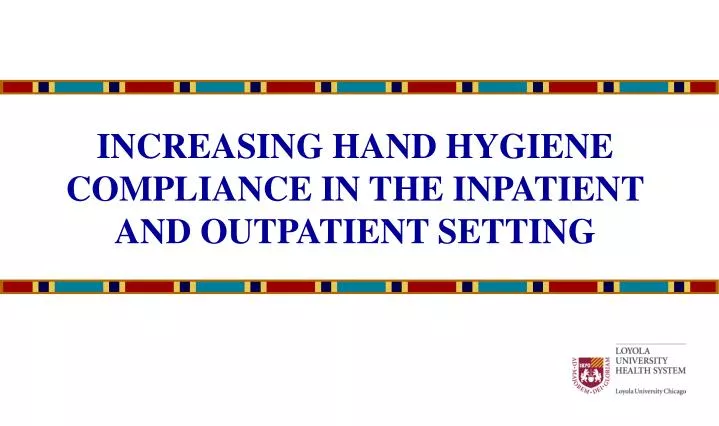 increasing hand hygiene compliance in the inpatient and outpatient setting n.