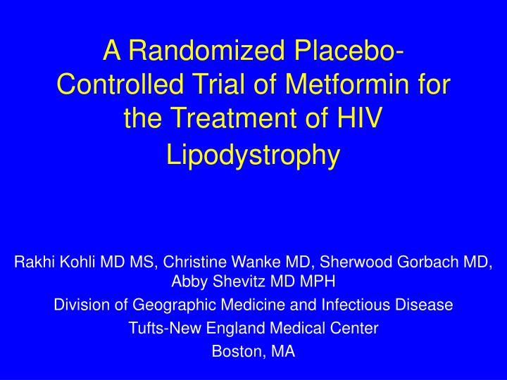 a randomized placebo controlled trial of metformin for the treatment of hiv lipodystrophy n.