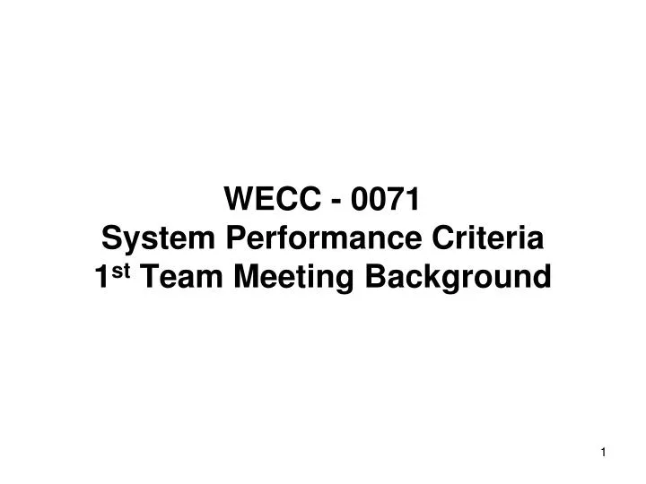 wecc 0071 system performance criteria 1 st team meeting background n.