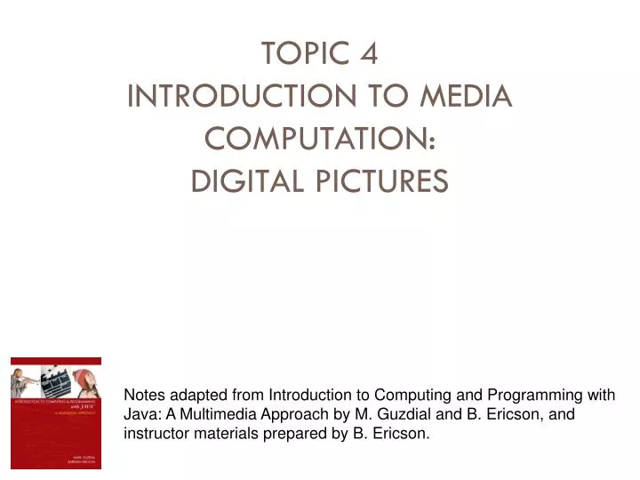 topic 4 introduction to media computation digital pictures n.