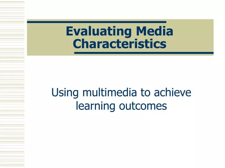 evaluating media characteristics n.