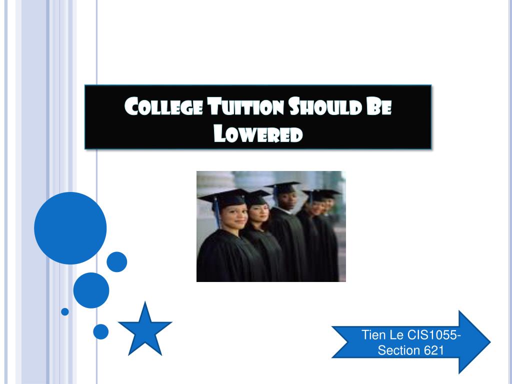 PPT College Tuition Should Be Lowered PowerPoint Presentation Free 