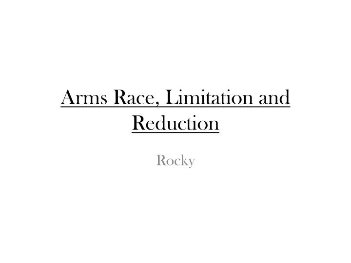 arms race limitation and reduction n.