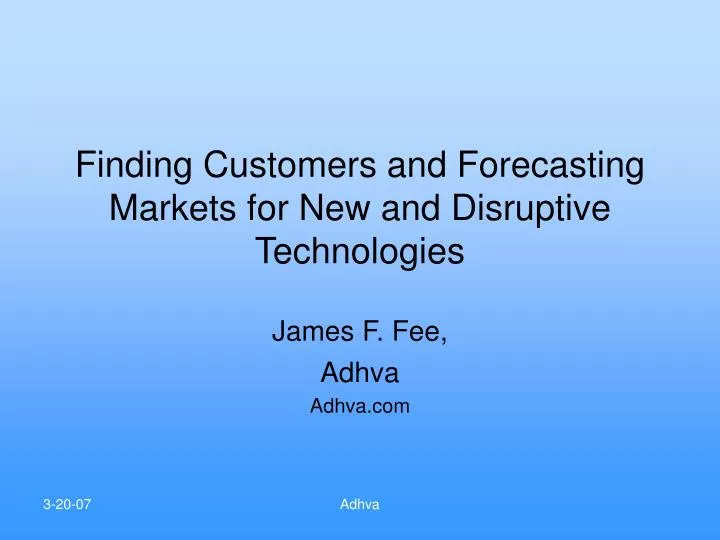 finding customers and forecasting markets for new and disruptive technologies n.