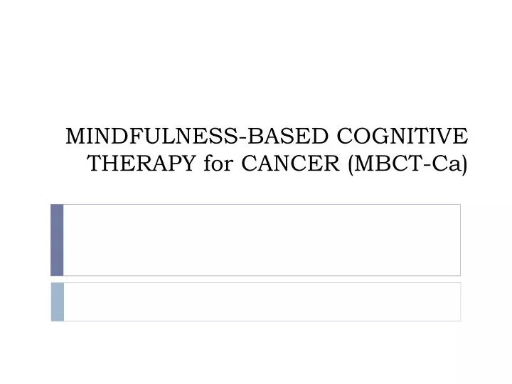 mindfulness based cognitive therapy for cancer mbct ca n.