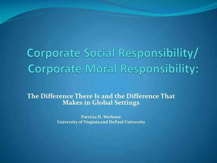 corporate social responsibility corporate moral responsibility n.