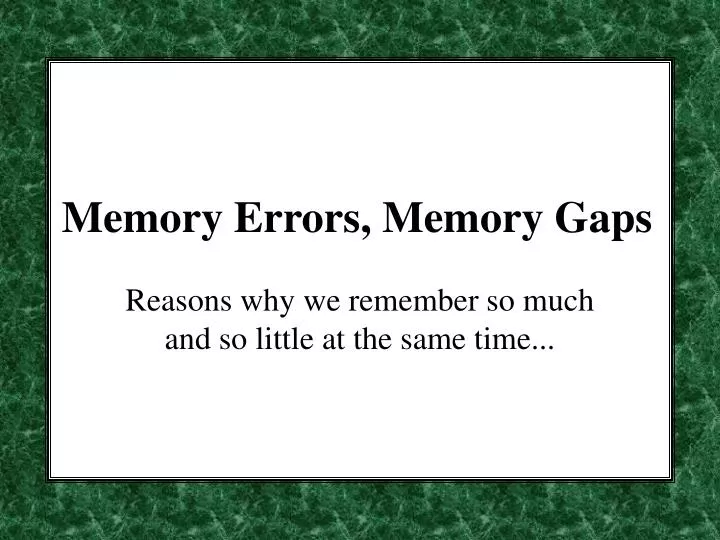 memory errors memory gaps n.