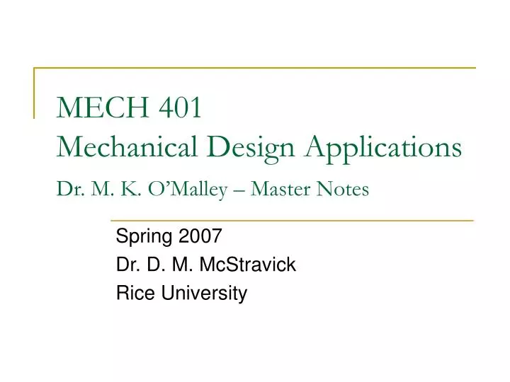 mech 401 mechanical design applications dr m k o malley master notes n.