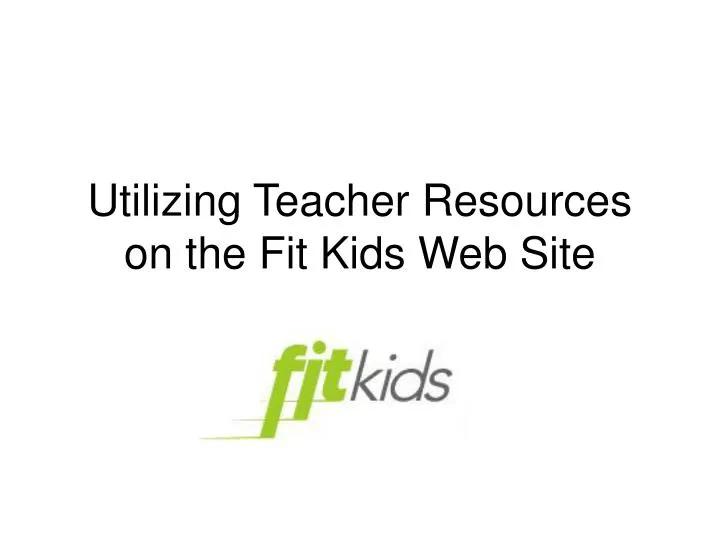 utilizing teacher resources on the fit kids web site n.