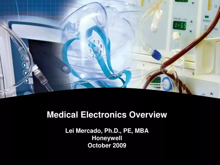 medical electronics overview lei mercado ph d pe mba honeywell october 2009 n.
