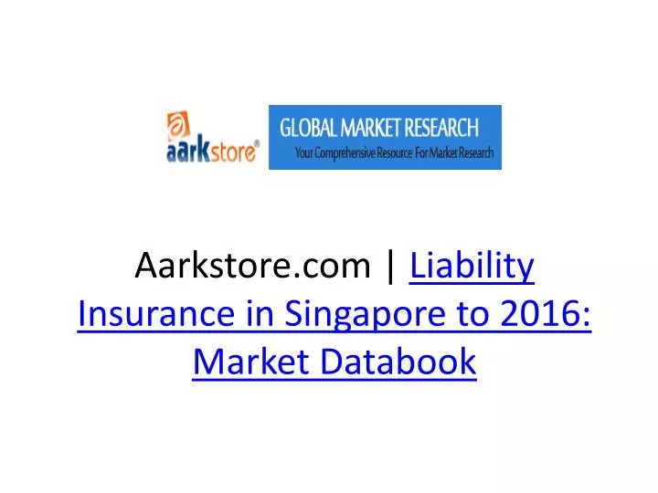 aarkstore com liability insurance in singapore to 2016 market databook n.
