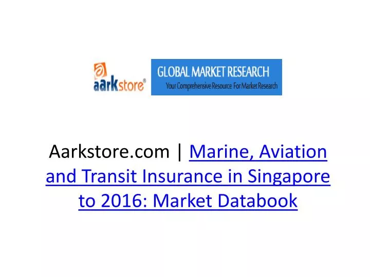 aarkstore com marine aviation and transit insurance in singapore to 2016 market databook n.